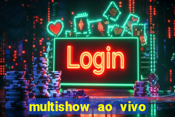 multishow ao vivo online gratis